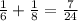 \frac{1}{6}+\frac{1}{8}=\frac{7}{24}