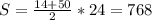 S= \frac{14+50}{2}*24=768