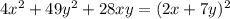 4x^{2}+49y^{2}+28xy=(2x+7y)^{2}