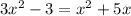 3x^{2}-3=x^{2}+5x