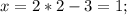 x=2*2-3=1;