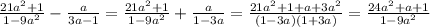 \frac{21a^2+1}{1-9a^2}-\frac{a}{3a-1}=\frac{21a^2+1}{1-9a^2}+\frac{a}{1-3a}=\frac{21a^2+1+a+3a^2}{(1-3a)(1+3a)}=\frac{24a^2+a+1}{1-9a^2}