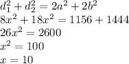 d_1^2+d_2^2=2a^2+2b^2\\ 8x^2+18x^2=1156+1444\\ 26x^2=2600\\x^2=100\\x=10