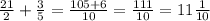 \frac{21}{2}+\frac{3}{5}=\frac{105+6}{10}=\frac{111}{10}=11\frac{1}{10}