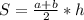 S=\frac{a+b}{2}*h