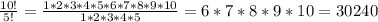 \frac{10!}{5!}=\frac{1*2*3*4*5*6*7*8*9*10}{1*2*3*4*5}=6*7*8*9*10=30 240