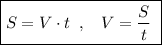 \boxed {S=V\cdot t\; \; ,\; \; \; V=\frac{S}{t}\; }