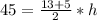 45=\frac{13+5}{2}*h