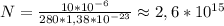 N=\frac{10*10^{-6}}{280*1,38*10^{-23}} \approx 2,6*10^{15}