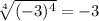 \sqrt[4]{(-3)^4}=-3