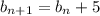 b_{n+1}=b_n+5