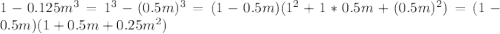 1-0.125m^3=1^3-(0.5m)^3=(1-0.5m)(1^2+1*0.5m+(0.5m)^2)=(1-0.5m)(1+0.5m+0.25m^2)