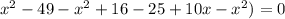 x^{2}-49-x^{2}+16-25+10x-x^{2})=0