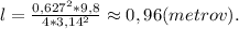 l=\frac{0,627^2*9,8}{4*3,14^2}\approx0,96(metrov).