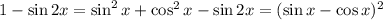 1-\sin2x=\sin^2x+\cos^2x-\sin2x=(\sin x-\cos x)^2