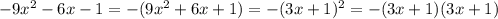 -9x^{2}-6x-1=-(9x^{2}+6x+1)=-(3x+1)^2=-(3x+1)(3x+1)