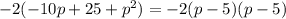 -2(-10p+25+p^{2})=-2(p-5)(p-5)