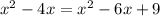 x^{2}-4x=x^{2}-6x+9