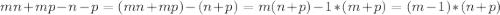 mn+mp-n-p=(mn+mp)-(n+p)=m(n+p)-1*(m+p)=(m-1)*(n+p)