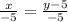 \frac{x}{-5} = \frac{y-5}{-5}