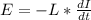 E=-L*\frac{dI}{dt}