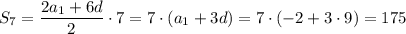 S_7=\dfrac{2a_1+6d}{2}\cdot7=7\cdot(a_1+3d)=7\cdot(-2+3\cdot9)=175