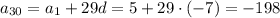 a_{30}=a_1+29d=5+29\cdot(-7)=-198