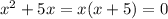 x^{2}+5x=x(x+5) = 0