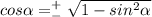 cos \alpha =^+_-\sqrt{1-sin^2\alpha}