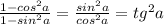 \frac{1-cos^2 a}{1-sin^2 a}=\frac{sin^2 a}{cos^2 a}=tg^2 a