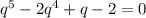 q^5-2q^4+q-2=0