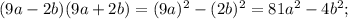 (9a-2b)(9a+2b)=(9a)^2-(2b)^2=81a^2-4b^2;