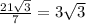 \frac{21\sqrt3}{7}=3\sqrt3