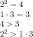 2^{2} = 4 \\ 1\cdot3 = 3 \\ 43 \\ 2^{2} 1\cdot3