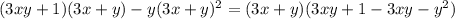 (3xy+1)(3x+y)-y(3x+y)^2=(3x+y)(3xy+1-3xy-y^2)