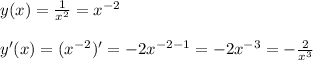 y(x)= \frac{1}{x^2}=x^{-2} \\\\&#10;y'(x)=(x^{-2})'=-2x^{-2-1}=-2x^{-3}=- \frac{2}{x^3}