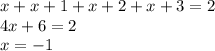 x + x + 1 + x + 2 + x + 3 = 2 \\ 4x + 6 = 2 \\ x = - 1