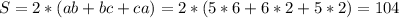 S=2*(ab+bc+ca)=2*(5*6+6*2+5*2)=104