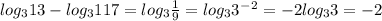 log_{3}13-log_{3}117=log_{3}\frac{1}{9}=log_{3}3^-^2=-2log_{3}3=-2