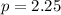 p=2.25