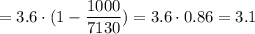 = 3.6 \cdot (1 - \dfrac{1000}{7130}) = 3.6 \cdot 0.86 = 3.1