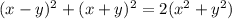 (x-y)^2+(x+y)^2=2(x^2+y^2)