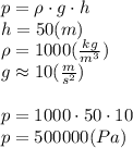 p=\rho \cdot g\cdot h\\ h= 50 (m)\\ \rho = 1000 (\frac{kg}{m^{3}})\\ g\approx 10 (\frac{m}{s^{2}}) \\\\ p=1000\cdot 50 \cdot 10\\ p=500000 (Pa)