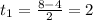 t_1=\frac{8-4}{2}=2