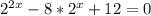 2^{2x}-8*2^x+12=0