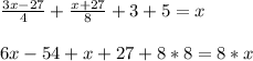 \frac{3x-27}{4}+\frac{x+27}{8}+3+5=x\\ \\6x-54+x+27+8*8=8*x