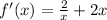 f '(x)=\frac{2}{x}+2x