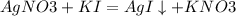 AgNO3 + KI = AgI \downarrow + KNO3