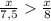 \frac x{7,5}\frac x8