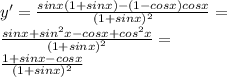 y '=\frac{sinx(1+sinx)-(1-cosx)cosx}{(1+sinx)^2}=\\\frac{sinx+sin^2x-cosx+cos^2x}{(1+sinx)^2}=\\\frac{1+sinx-cosx}{(1+sinx)^2}